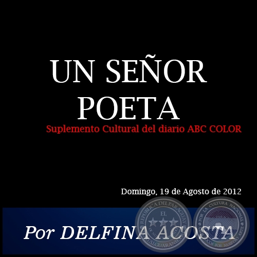 UN SEÑOR POETA - Por DELFINA ACOSTA - Domingo, 19 de Agosto de 2012